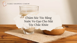 Ủ tóc bằng nước vo gạo